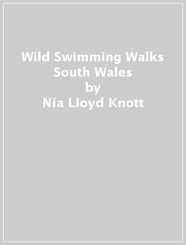 Wild Swimming Walks South Wales - Nia Lloyd Knott