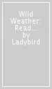 Wild Weather: Read It Yourself - Level 3 Confident Reader