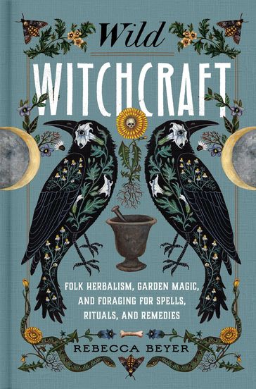 Wild Witchcraft - Rebecca Beyer