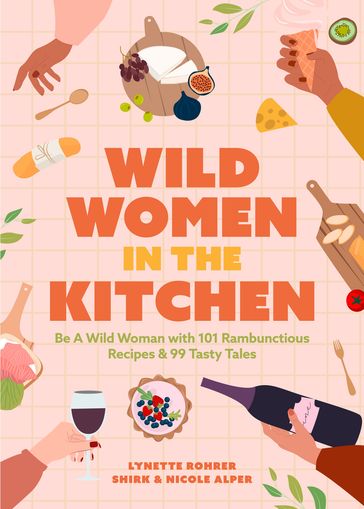 Wild Women in the Kitchen - Nicole Alper - Lynette Rohrer Shirk
