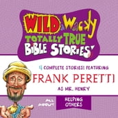 Wild and Wacky Totally True Bible Stories - All About Helping Others