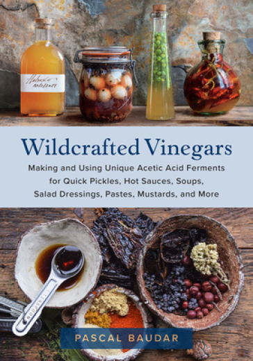 Wildcrafted Vinegars - Pascal Baudar