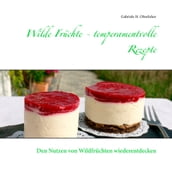 Wilde Früchte - temperamentvolle Rezepte