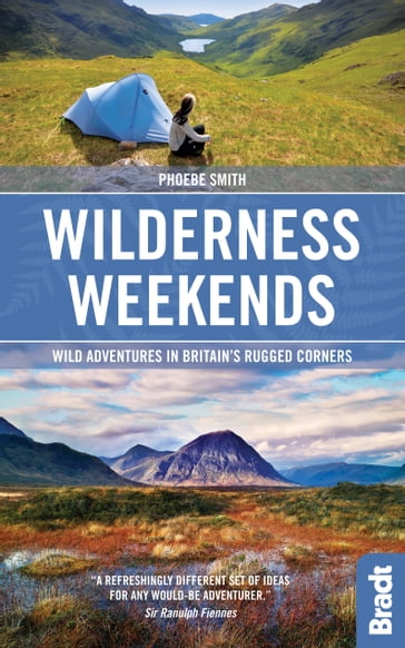 Wilderness Weekends: Wild adventures in Britain's rugged corners - Phoebe Smith