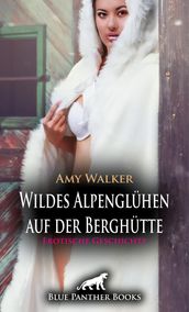 Wildes Alpenglühen auf der Berghütte   Erotische Geschichte