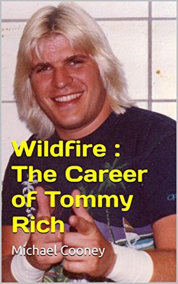 Wildfire : The Career of Tommy Rich - Michael Cooney