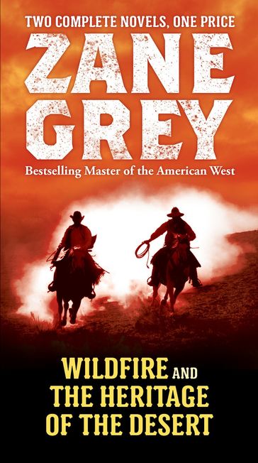 Wildfire and The Heritage of the Desert - Zane Grey