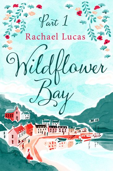 Wildflower Bay: Part One - Rachael Lucas