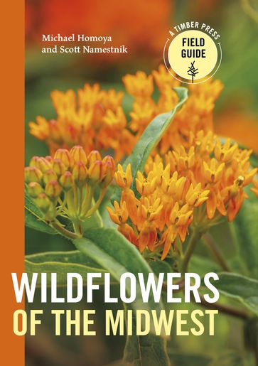 Wildflowers of the Midwest - Michael Homoya - Scott Namestnik