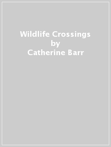 Wildlife Crossings - Catherine Barr