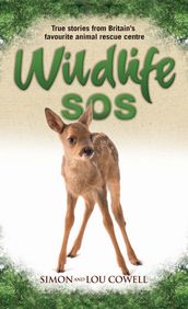 Wildlife SOS - True Stories from Britain s Favourite Animal Rescue Centre