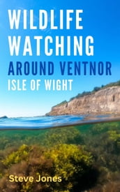 Wildlife Watching Around Ventnor, Isle of Wight