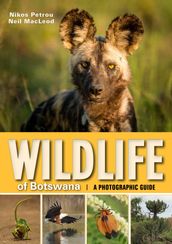 Wildlife of Botswana A Photographic Guide