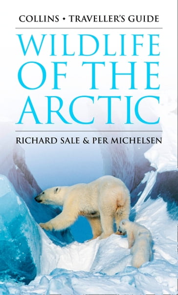 Wildlife of the Arctic (Traveller's Guide) - Richard Sale