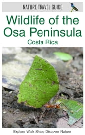 Wildlife of the Osa Peninsula, Costa Rica (Nature Travel Guide)