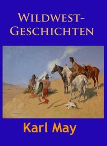 Wildwest-Geschichten - Karl May