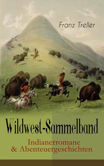 Wildwest-Sammelband: Indianerromane & Abenteuergeschichten - Franz Treller