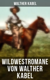 Wildwestromane von Walther Kabel