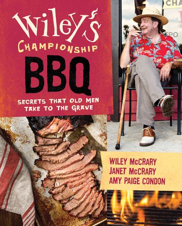 Wiley's Championship BBQ - Wiley McCrary - Janet McCrary - Amy Paige Condon