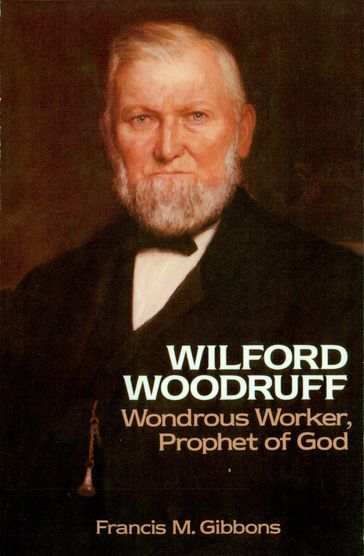 Wilford Woodruff: Wondrous Worker, Prophet of God - Connie Francis - Orlando Gibbons