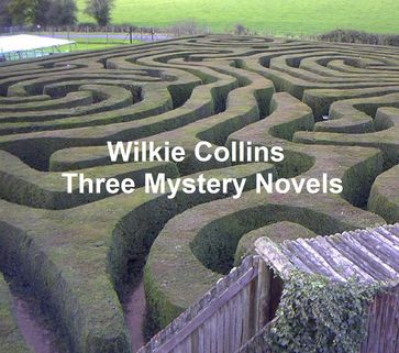 Wilkie Collins: Three Mystery Novels - Collins Wilkie
