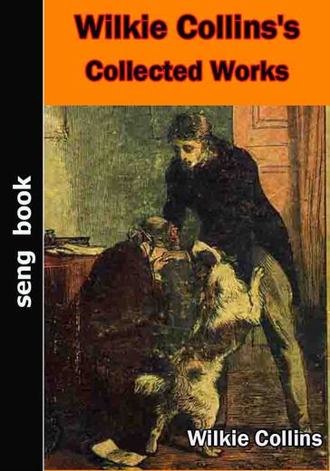 Wilkie Collins's Collected Works - Collins Wilkie