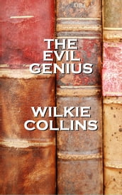 Wilkie Collinss The Evil Genius