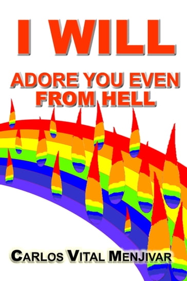 I Will Adore You Even From Hell - Carlos Menjivar