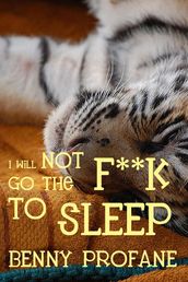 I Will Not Go the F**k to Sleep