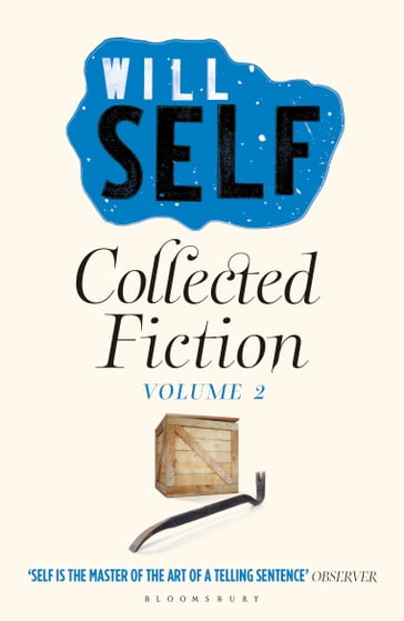 Will Self's Collected Fiction - Will Self