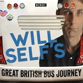 Will Self s Great British Bus Journey