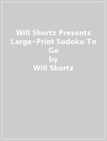 Will Shortz Presents Large-Print Sudoku To Go - Will Shortz