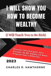 I Will Show You How to Become Wealthy (I Will Teach You to Be Rich)