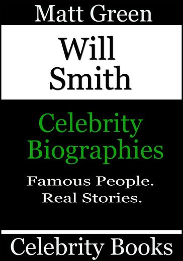 Will Smith: Celebrity Biographies - Matt Green