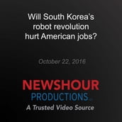 Will South Korea s robot revolution hurt American jobs?