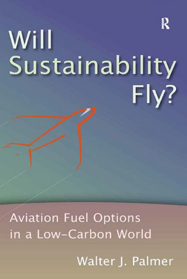 Will Sustainability Fly? - Walter J. Palmer