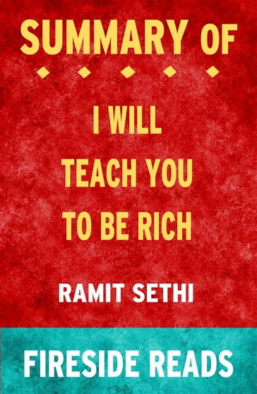 I Will Teach You To Be Rich by Ramit Sethi: Summary by Fireside Reads - Fireside Reads