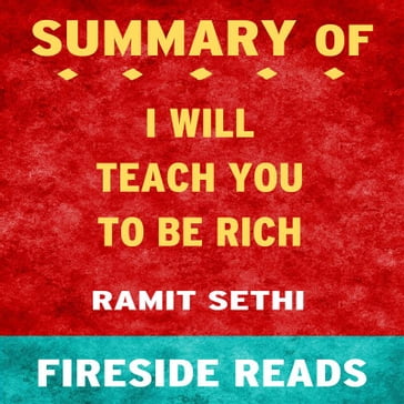 I Will Teach You to Be Rich by Ramit Sethi: Summary by Fireside Reads - Fireside Reads