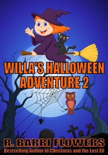 Willa's Halloween Adventure 2 (A Children's Picture Book) - R. Barri Flowers