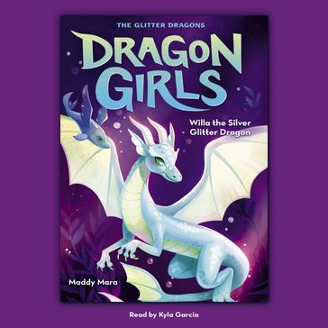 Willa the Silver Glitter Dragon (Dragon Girls #2) - Maddy Mara