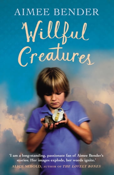 Willful Creatures - Aimee Bender