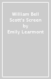William Bell Scott s Screen