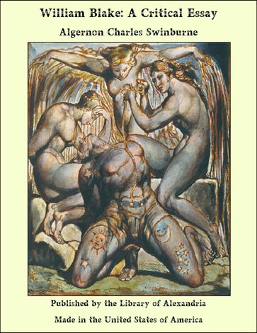 William Blake: A Critical Essay - Swinburne Algernon Charles