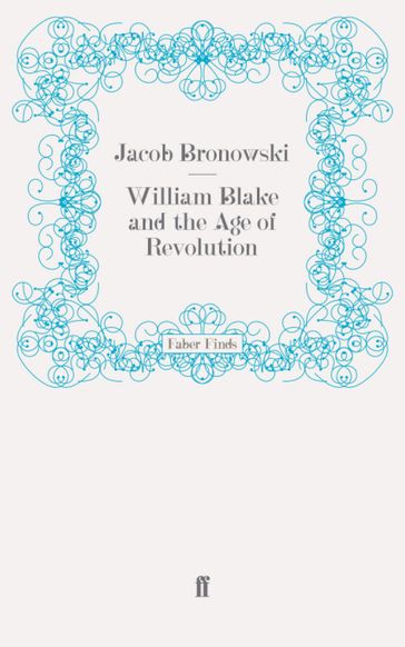 William Blake and the Age of Revolution - Jacob Bronowski