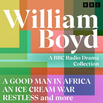 William Boyd: A BBC Radio Drama Collection - William Boyd
