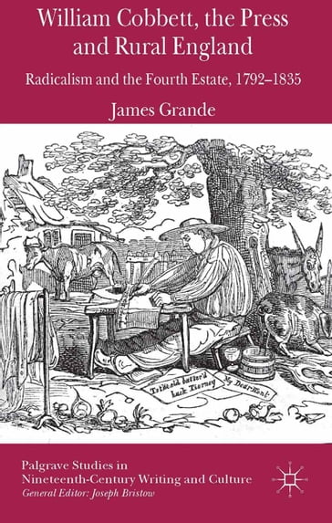 William Cobbett, the Press and Rural England - James Grande