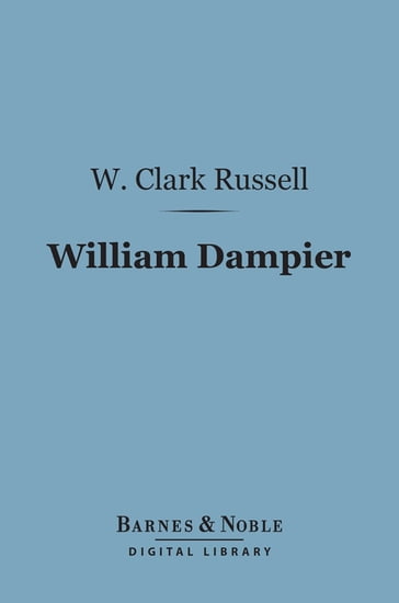 William Dampier (Barnes & Noble Digital Library) - W. Clark Russell