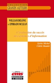 William DeLone et Ephraim McLean. L évaluation du succès des systèmes d information