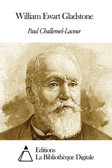 William Ewart Gladstone - Paul Challemel-Lacour