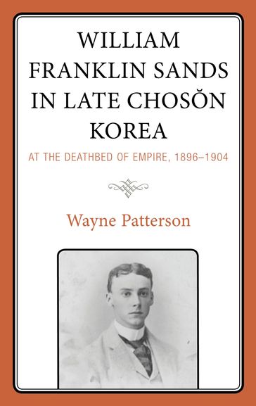 William Franklin Sands in Late Choson Korea - Wayne Patterson